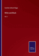 White and Black: Vol. I