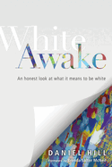 White Awake - An Honest Look at What It Means to Be White