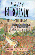 White Burgundy - Fielden, Christopher, and Arlott, John (Foreword by)