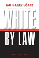 White by Law 10th Anniversary Edition: The Legal Construction of Race