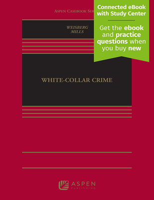 White Collar Crime: [Connected eBook with Study Center] - Mills, David, and Weisberg, Robert