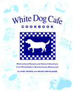White Dog Cafe Cookbook: Multicultural Recipes and Tales of Advenutre from Philadelphia's Revolutionary Restaurant