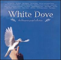 White Dove: The Bluegrass Gospel Collection - Various Artists