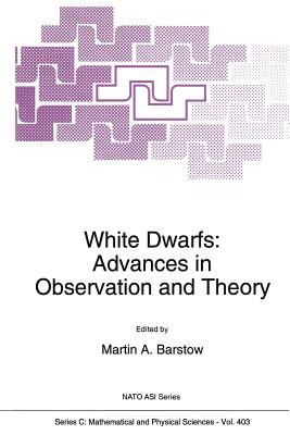 White Dwarfs: Advances in Observation and Theory - Barstow, M a (Editor)