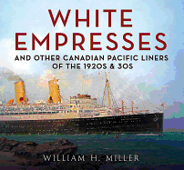 White Empresses: And Other Canadian Pacific Liners of the 1920s & 30s