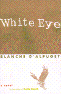 White Eye: A Novel by the Author of Turtle Beach