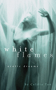 White Flames: Erotic Dreams - Tan, Cecilia