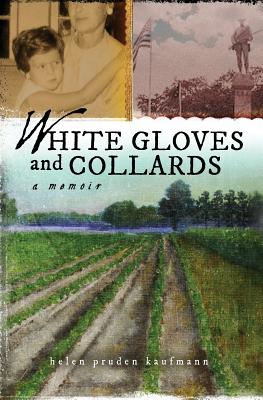 White Gloves and Collards: A Memoir - Kaufmann, Helen Pruden