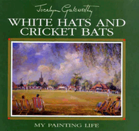 White Hats and Cricket Bats: My Painting Life