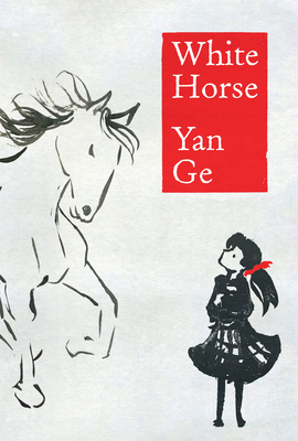 WHITE HORSE - Ge, Yan, and Harman, Nicky (Translated by)