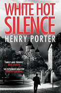 White Hot Silence: Gripping spy thriller from an espionage master