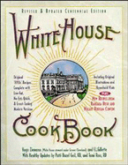 White House Cookbook Revised & Updated Centennial Edition: Original 1890's Recipes Complete with Low-Fat, No-Fat, Quick & Great-Tasting Modern Versions,