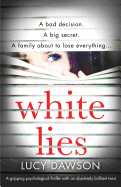 White Lies: A Gripping Psychological Thriller with an Absolutely Brilliant Twist