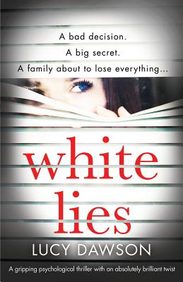 White Lies: A gripping psychological thriller with an absolutely brilliant twist - Dawson, Lucy