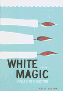 White Magic: Spells to Hold You