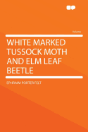 White Marked Tussock Moth and ELM Leaf Beetle