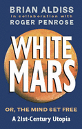 White Mars - Penrose, Roger, and Aldiss, Brian