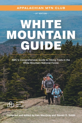 White Mountain Guide: Amc's Comprehensive Guide to Hiking Trails in the White Mountain National Forest - Macgray, Ken (Compiled by), and Smith, Steven D (Compiled by)