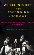 White Nights and Ascending Shadows: A History of the San Francisco AIDS Epidemic