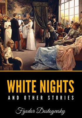 White Nights and Other Stories - Garnett, Constance (Translated by), and Dostoyevsky, Fyodor