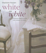 White on White: Creating Elegant Rooms with Shades of White