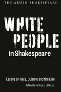 White People in Shakespeare: Essays on Race, Culture and the Elite
