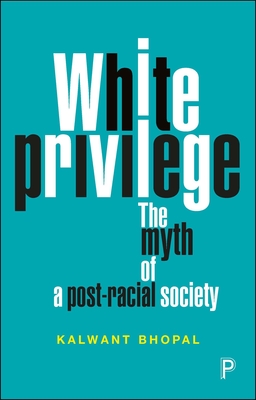 White Privilege: The Myth of a Post-Racial Society - Bhopal, Kalwant