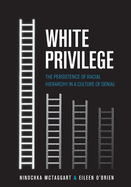 White Privilege: The Persistence of Racial Hierarchy in a Culture of Denial