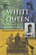 White Queen: May French-Sheldon and the Imperial Origins of American Feminist Identity