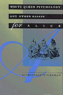 White Queen Psychology and Other Essays for Alice - Millikan, Ruth Garrett