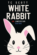 White Rabbit: An American Satire