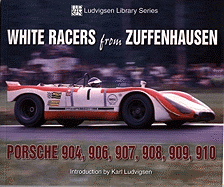 White Racers from Zuffenhausen: Porsche 904, 906, 907, 908, 909, 910 - Ludvigsen, Karl