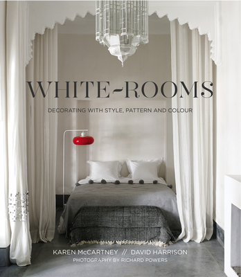 White Rooms: Decorating with Style, Pattern and Colour - McCartney, Karen, and Harrison, David, and Powers, Richard (Photographer)