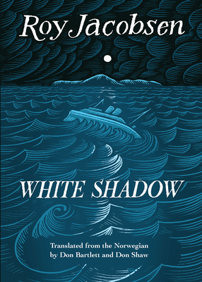 White Shadow - Jacobsen, Roy, and Bartlett, Don (Translated by), and Shaw, Don (Translated by)