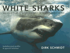 White Sharks: Magnificent, Mysterious & Misunderstood
