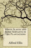 White Slaves and Bond Servants in the Plantations