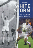 White Storm100 Years of Real Madrid - Phil, Ball,