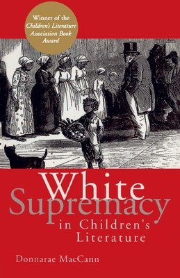 White Supremacy in Children's Literature - MacCann, Donnarae