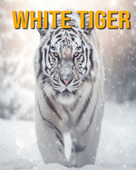 White Tiger: Fun Facts Book for Kids