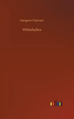 Whiteladies - Oliphant, Margaret