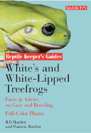 Whites and White-Lipped Tree Frogs: Facts & Advice on Care and Breeding