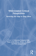 Whitewashed Critical Perspectives: Restoring the Edge to Edgy Ideas