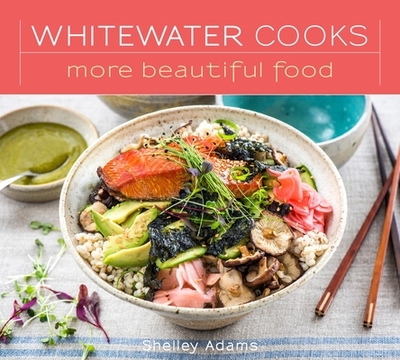Whitewater Cooks More Beautiful Food: Volume 5 - Adams, Shelley, Mrs.