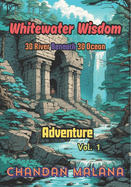 Whitewater Wisdom: 30 River Beneath 30 Ocean