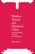 Whither Taiwan and Mainland China: National Identity, the State and Intellectuals