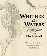 Whither the Waters: Mapping the Great Basin from Bernardo de Miera to John C. Fremont
