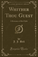 Whither Thou Guest: A Romance of the Clyde (Classic Reprint)