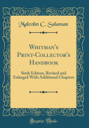 Whitman's Print-Collector's Handbook: Sixth Edition, Revised and Enlarged with Additional Chapters (Classic Reprint)