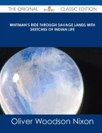 Whitman's Ride Through Savage Lands with Sketches of Indian Life - The Original Classic Edition