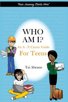 Who Am I?: An A-Z Career Guide for Teens - Abrams, Tai